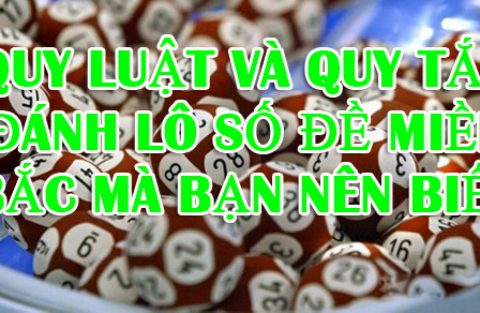 Quy luật đánh lô đề miền Bắc người chơi cần nắm được
